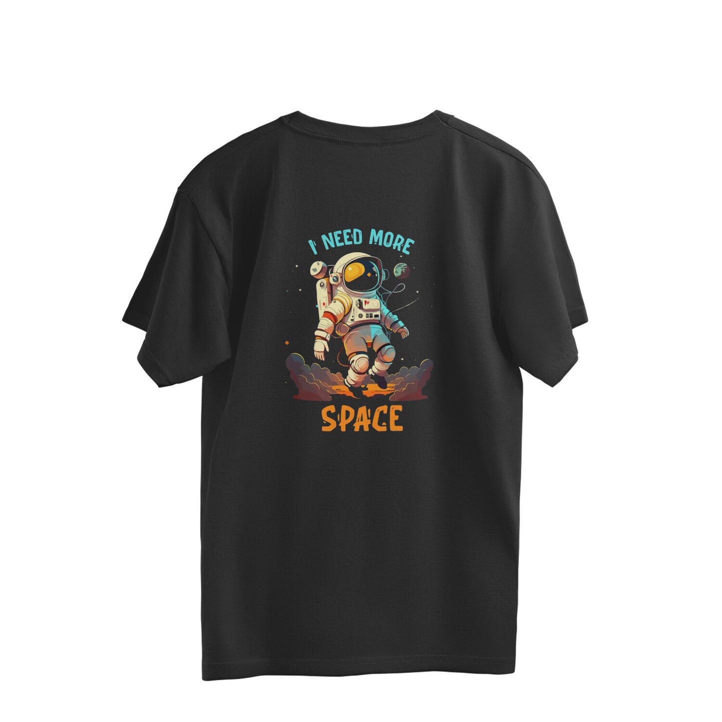 I Need More Space Over Sized T-Shirt